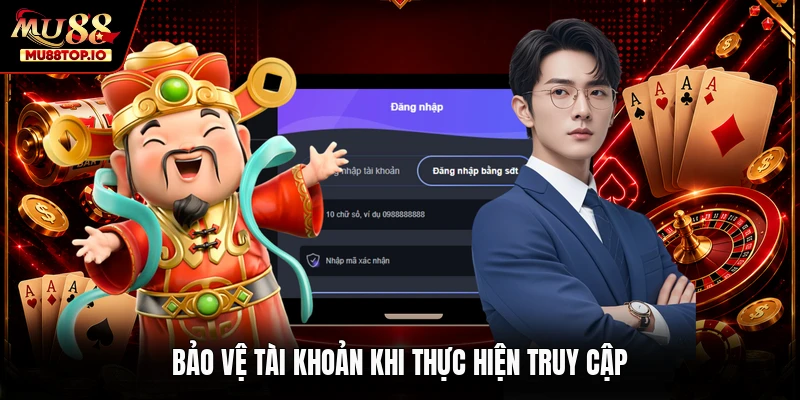 Bảo vệ tài khoản khi thực hiện truy cập