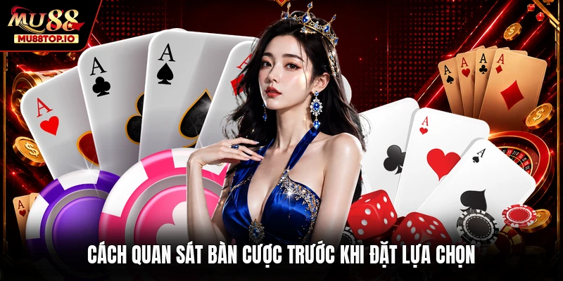 Cách quan sát bàn cược trước khi đặt lựa chọn