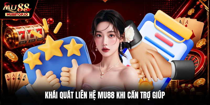 Khái quát liên hệ MU88 khi cần trợ giúp